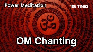 Om Chant 108 Times | Powerful OM Chants for Inner Peace and Meditation Om Mantra