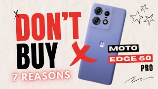 Don't Buy The Moto Edge 50 Pro Before Watching This Video | 7 Reasons Not To Buy It ❌❌