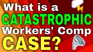 What is a CATASTROPHIC Workers Compensation Case?  Must See Video!