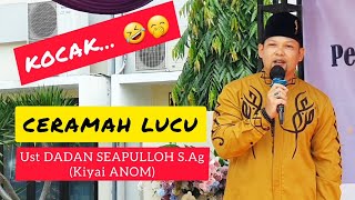 CERAMAH LUCU USTADZ DADAN SAEPULLOH S.Ag | Ceramah lucu kiyai Anom