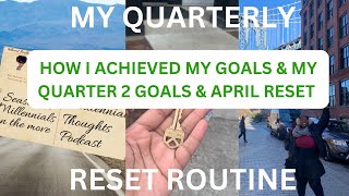 Reset Routine | Achieving my Quarter 1 goals |April monthly & Quarter 2 goals| #monthlyresetroutine