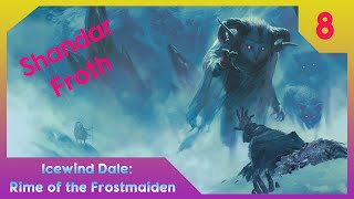 SHANDAR FROTH | Icewind Dale: Rime of the Frostmaiden | Campaign 1, Episode 8