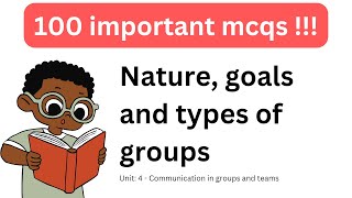 100 Important MCQS on Nature, goals and types of groups | Communication in groups and teams