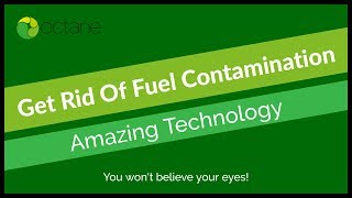 Get Rid Of Fuel Contamination - Octasolve Fuel Additive