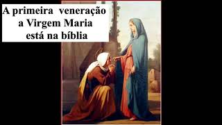 A veneração a Virgem Maria  tem origem na Bíblia