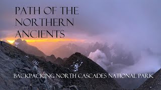 Path of the Northern Ancients | Backpacking North Cascades National Park