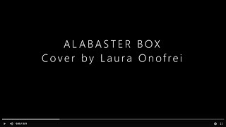 "Alabaster Box" - cover sung by Laura Onofrei