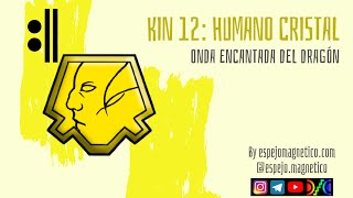 Kin 12: Humano Cristal amarillo