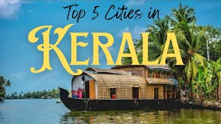 Top 5 cities in Kerala | केरल के 5 सबसे प्रसिद्ध शहर 🌴 | 5 Best Places in Kerala