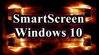 Как отключить фильтр SmartScreen в Windows 10