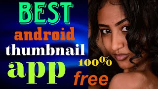 Best Thumbnail Android Free Watermark App-Watermark Free Thumbnail App-የስልክ ተምብኔል መስሪያ