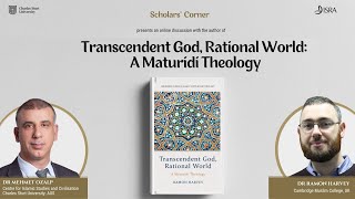 Scholars’ Corner: A Discussion on the Book ‘Transcendent God, Rational World: A Māturīdī Theology'