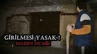 GİRİLMESİ YASAK TERK EDİLMİŞ MADEN OCAĞI