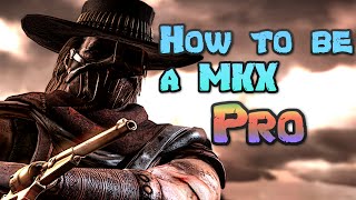 How to be a MKX Pro