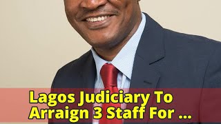 Lagos Judiciary To Arraign 3 Staff For Corruption