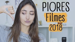 Os Piores Filmes de 2018 | Fer Rebello