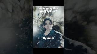 Who sang this part better? #skzfmv #kpopgroup #hyunjin #kpop #stayedit #musicvideo #straykids