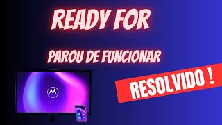 READY FOR não conecta mais na tv em telas sem fio como resolver