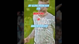 My score prediction for Manchester City vs Brentford