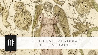 The Dendera Zodiac: Leo & Virgo Pt. 2