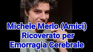 MICHELE MERLO (MIKE BIRD) OPERATO PER EMORRAGIA CEREBRALE