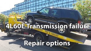 2000 Chevy Blazer Update   4L60E Transmission failure   Repair options