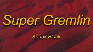 Kodak Black - Super Gremlin (Lyrics)