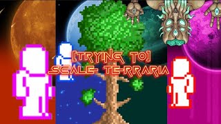 (Trying to) Scale Terraria [Check Description]