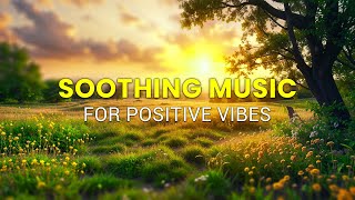 Peaceful Instrumental Music and Birds Chirping- Morning Music to Boost Positive Energy