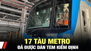 17 tàu metro đã được dán tem kiểm định