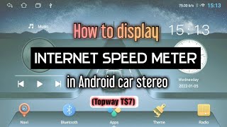 How to display Internet speed meter in Android car stereo (Topway TS7)