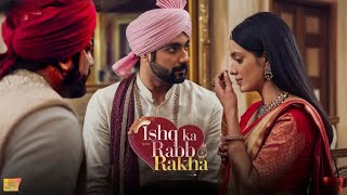 Iss Ishq Ka Rabb Rakha Update: Meghla Rejects Ranbir Proposal