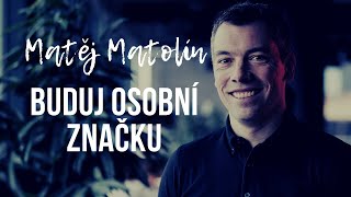 Matěj Matolín - Budujte osobní značku efektivně