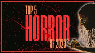 Top 5 HORROR MOVIES of 2023