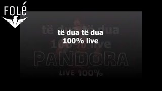 PANDORA - Te dua te dua Live