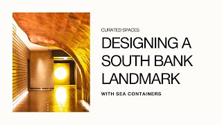 Sea Containers / Creating a landmark London hotel on the South Bank