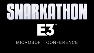 Snarkathon : E3 2019 Microsoft Conference Full