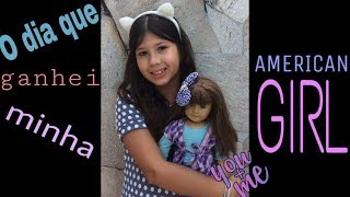 O dia que ganhei a minha American Girl