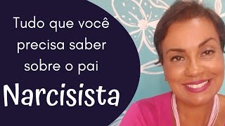 Tudo que você precisa saber sobre o pai narcisista