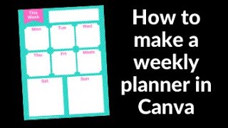 How to make a weekly planner printable in Canva