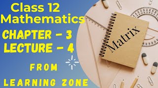 Class-12 || Uint-3 || Lecture-4 || Matrix