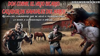 EL VIEJO SICARIO CAZADOR DE BESTIAS DEL N@RCO / don cosme el curandero que no trabajó para la maña 1