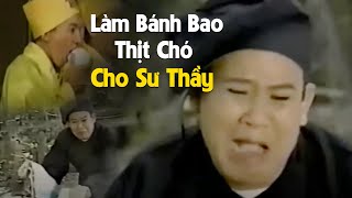 Lấy Thịt Chó Làm Bánh Bao Cho Các Sư Thầy Ăn Để Trả Thù - Trích Đoạn Cải Lương