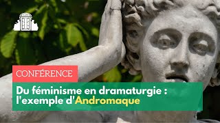 Du féminisme en dramaturgie : l'exemple d'Andromaque | ENS-PSL