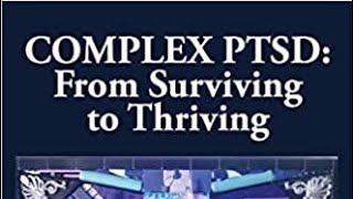 CPTSD From Surviving to Thriving by Pete Walker