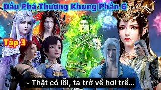 Đấu Phá Thương Khung Phần 6 Tập 3 Thuyết Minh Vietsub | Tiêu Viêm Trở Lại: Giải Cứu Huyền Hoàng Ải