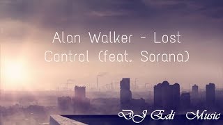 Alan Walker ft.  Sorana  - Lost Control (Lyrics) ♫DJ Edi♫