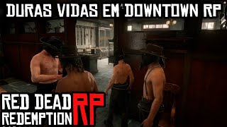 DURAS VIDAS EM DOWNTOWN RP