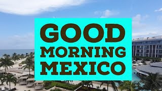 Good Morning Mexico (here comes the sun!)