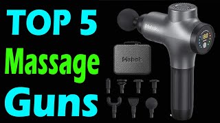 TOP 5 Best Massage Guns Review In 2025